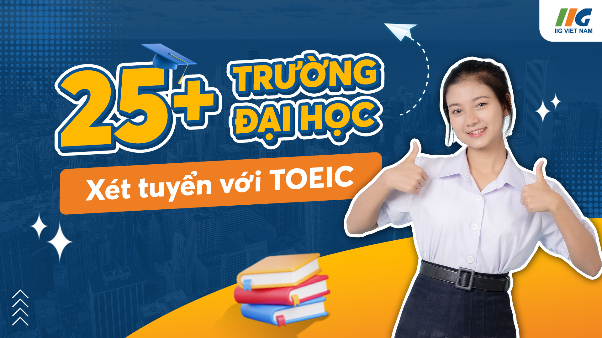 Xét tuyển với TOEIC – Chiến lược thông minh nếu thí sinh muốn đỗ đại học sớm